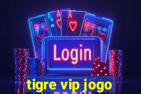 tigre vip jogo